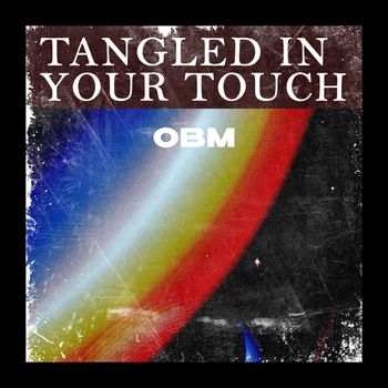 OBM - Tangled in Your Touch