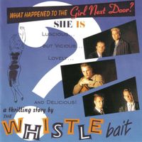 Whistle Bait - What Happened to the Girl Next Door