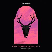 GODAMN - Post Tenebras, House, Vol. 1