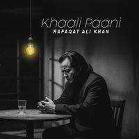 Rafaqat Ali Khan - Khaali Paani