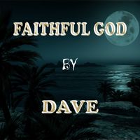 Dave - Faithful God