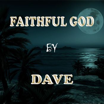 Dave - Faithful God