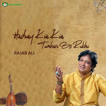 Rajab Ali - Hadsay Kia Kia Tumhari Be Rukhi