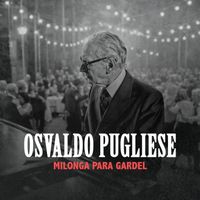 Osvaldo Pugliese - Milonga Para Gardel
