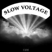 Catie - Slow Voltage
