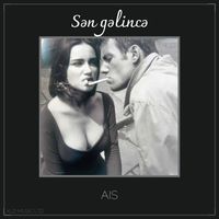 AIS - Sən gəlincə