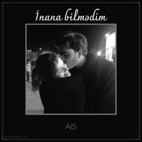 AIS - İnana bilmədim
