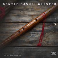 Nitish Rambhadran, Vedam - Gentle Basuri Whisper