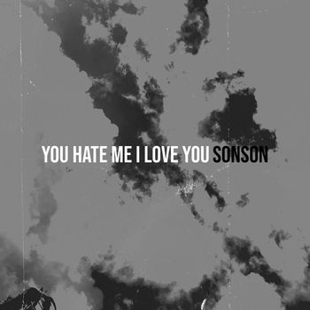 Sonson - You Hate Me I Love You (Explicit)