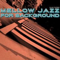 Ellan Thorne - Mellow Jazz for Background