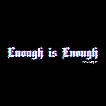 Dominique - Enough Is Enough (Explicit)