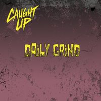 Caught Up - Daily Grind