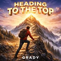 Grady - Heading to the Top