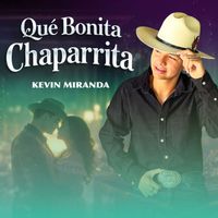 Kevin Miranda - Qué Bonita Chaparrita