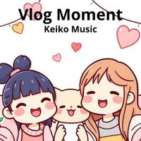 Keiko Music - Vlog Moment