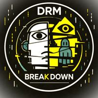 DRM - Break Down