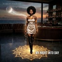 Robert Phoenix - My Night Into Day