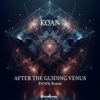 Koan - After the Guiding Venus (PrOtiSt Remix)