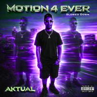 Aktual - Motion 4 Ever (Slowed Down) (Explicit)
