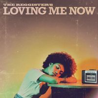 The Reggister's - Loving Me Now