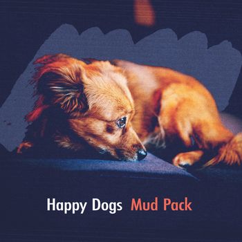 Mud Pack - Happy Dogs