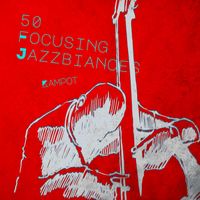 Kampot - 50 Focusing Jazzbiances