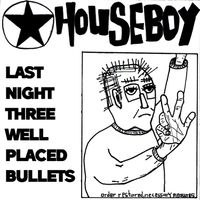 Houseboy - Last Night Three Well Placed Bullets (Explicit)