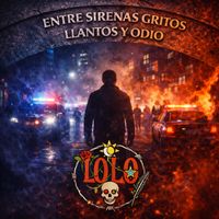 Lolo - Entre sirenas, gritos, llantos y odio (Explicit)