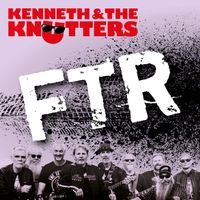 Kenneth & The Knutters - FTR