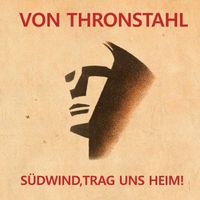 Von Thronstahl - Südwind trag uns heim!