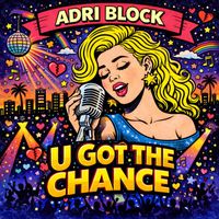 Adri Block - U Got the Chance