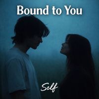 Self - Bound to You (Edit)