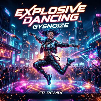 GYSNOIZE - Explosive Dancing (EP Remix)