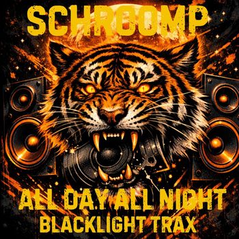 Schroomp - All Day All Night