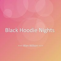 Alan Wilson - Black Hoodie Nights