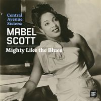 Mabel Scott - Mighty Like The Blues: Central Avenue Sisters (Part 2)