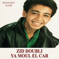 Mohamed Sghir - Zid Doubli Ya Moul El Car