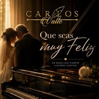 Carlos Valle - Que Seas Muy Feliz (Explicit)