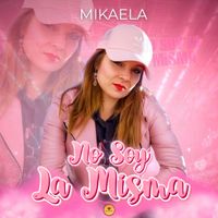 Mikaela - No Soy La Misma