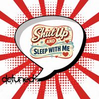 Detuned Nation - Shut up and Sleep with Me
