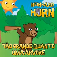 Reinhard Horn - Tão grande quanto uma árvore