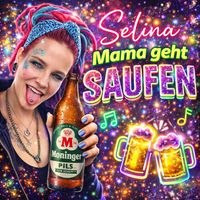 Selina - Mama geht saufen