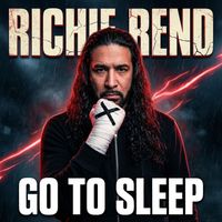 Richie Rend - Go To Sleep