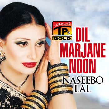 Naseebo Lal - Dil Marjane Noon