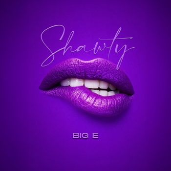 BIG E - Shawty (Explicit)