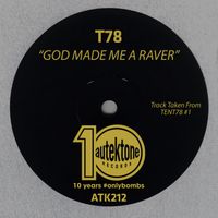 T78 - God Made Me A Raver (Explicit)
