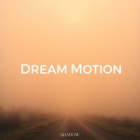 Shadow - Dream Motion