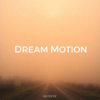 Shadow - Dream Motion