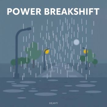 Heavy - Power Breakshift