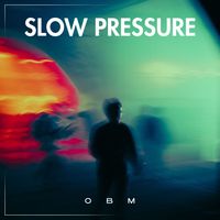 OBM - Slow Pressure